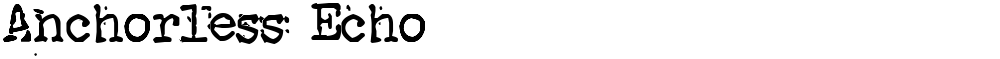 Anchorless Echo