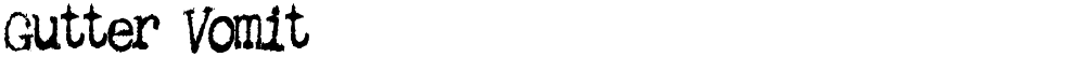 Gutter Vomit