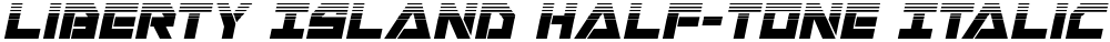 Liberty Island Half-Tone Italic