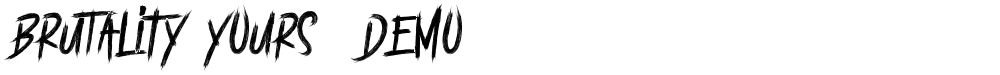 BRUTALItY YOURS  DEMO