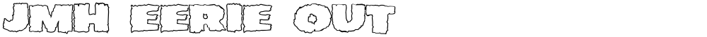 JMH EERIE OUT