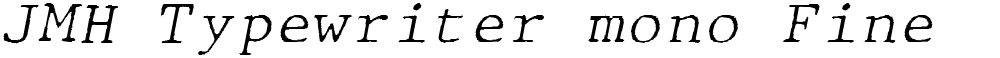JMH Typewriter mono Fine