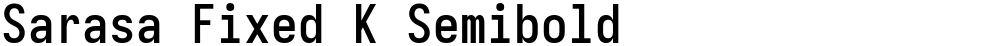 Sarasa Fixed K Semibold