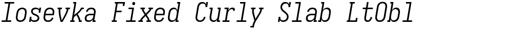 Iosevka Fixed Curly Slab LtObl