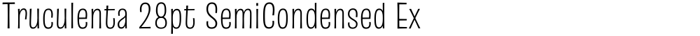 Truculenta 28pt SemiCondensed ExtraLight
