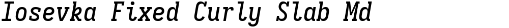 Iosevka Fixed Curly Slab Md