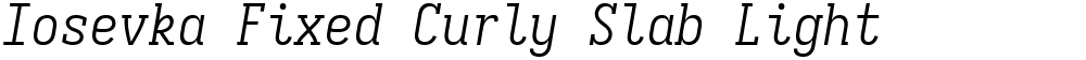 Iosevka Fixed Curly Slab Light