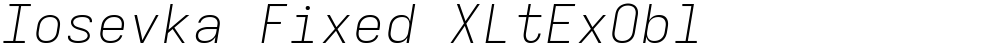 Iosevka Fixed XLtExObl