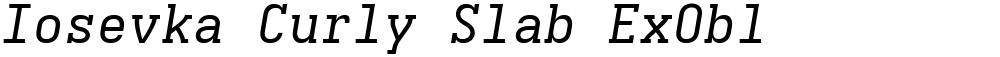 Iosevka Curly Slab ExObl