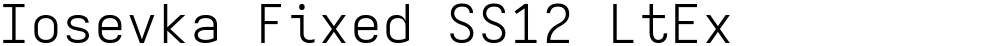 Iosevka Fixed SS12 LtEx