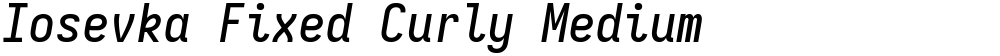 Iosevka Fixed Curly Medium