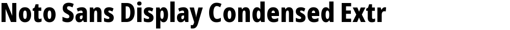Noto Sans Display Condensed ExtraBold