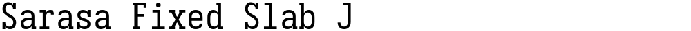 Sarasa Fixed Slab J
