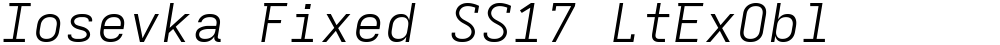 Iosevka Fixed SS17 LtExObl