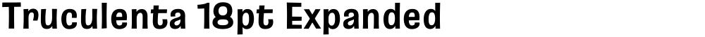 Truculenta 18pt Expanded