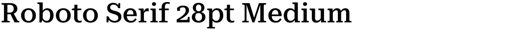Roboto Serif 28pt Medium