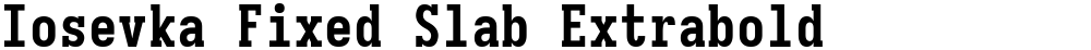 Iosevka Fixed Slab Extrabold