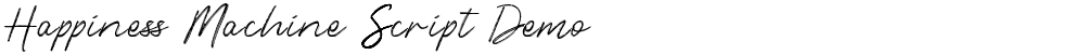 Happiness Machine Script Demo