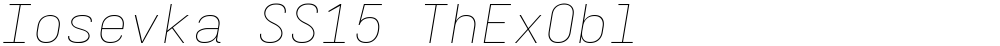 Iosevka SS15 ThExObl