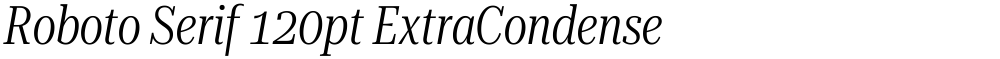Roboto Serif 120pt ExtraCondensed Light