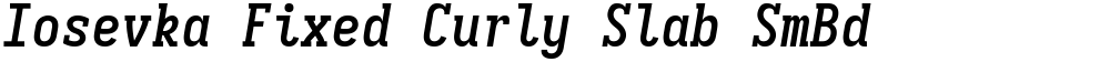 Iosevka Fixed Curly Slab SmBd