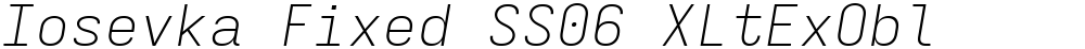 Iosevka Fixed SS06 XLtExObl