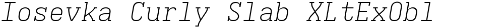 Iosevka Curly Slab XLtExObl