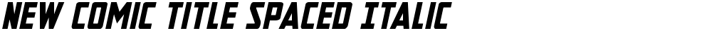 New Comic Title Spaced Italic