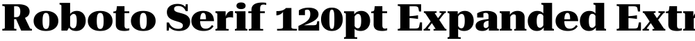 Roboto Serif 120pt Expanded ExtraBold