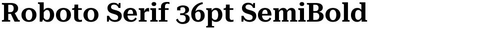 Roboto Serif 36pt SemiBold