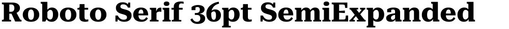 Roboto Serif 36pt SemiExpanded