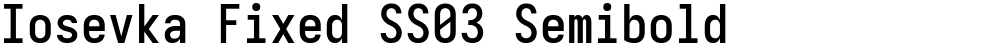 Iosevka Fixed SS03 Semibold