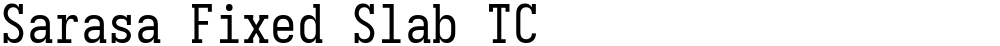 Sarasa Fixed Slab TC