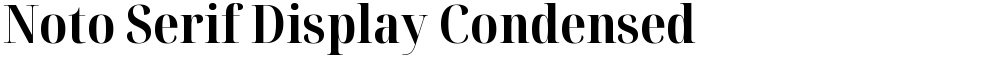 Noto Serif Display Condensed