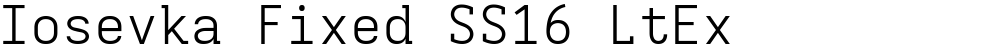 Iosevka Fixed SS16 LtEx