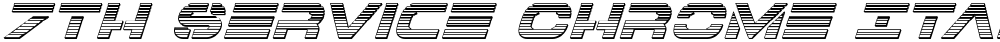 7th Service Chrome Italic