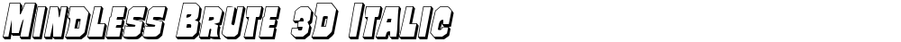 Mindless Brute 3D Italic