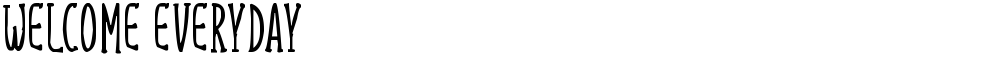 Welcome Everyday