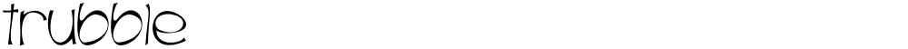Trubble