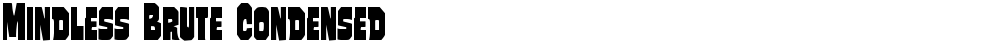 Mindless Brute Condensed