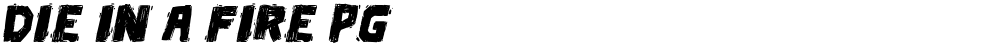 Die in a fire PG