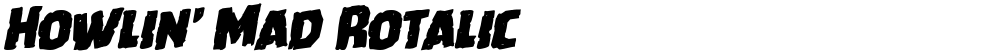 Howlin' Mad Rotalic