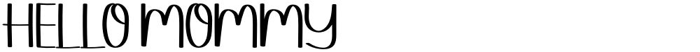 HELLO MOMMY