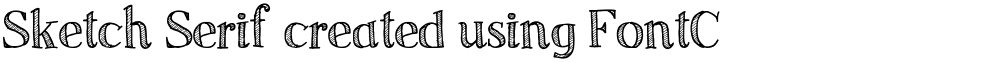 Sketch Serif created using FontCreator 6.5 from High-Logic.com; 
