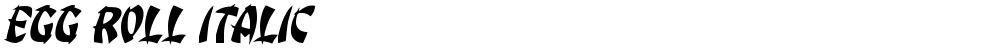 Egg Roll Italic