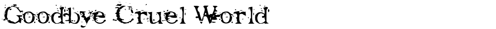 Goodbye Cruel World