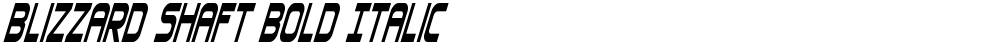 Blizzard Shaft Bold Italic