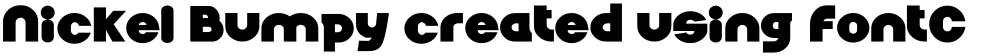 Nickel Bumpy created using FontCreator 6.5 from High-Logic.comNickelBumpy 