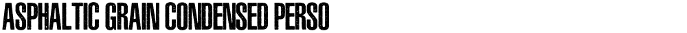 ASPHALTIC GRAIN CONDENSED PERSO