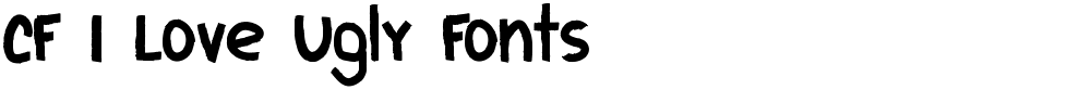 CF I Love Ugly Fonts